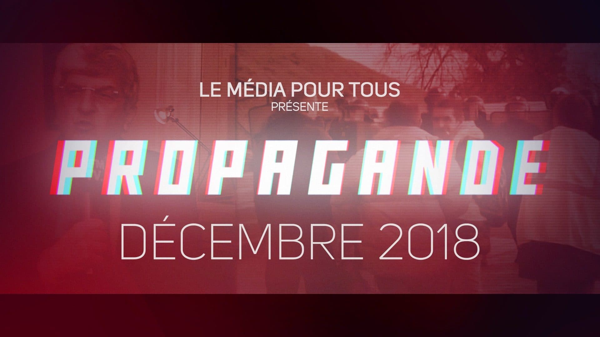 PROPAGANDE – Décembre 2018