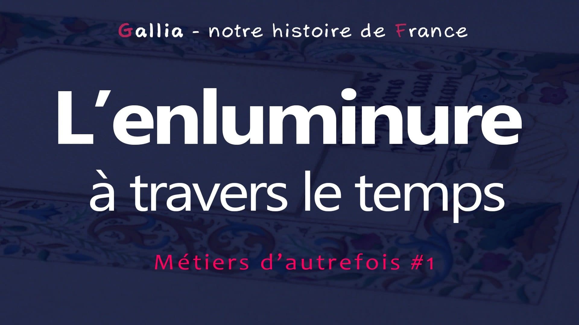 L'enluminure à travers le temps – métiers d'autrefois #1