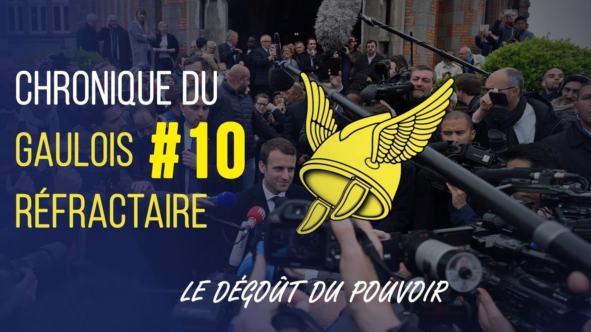 Chronique du Gaulois réfractaire #10