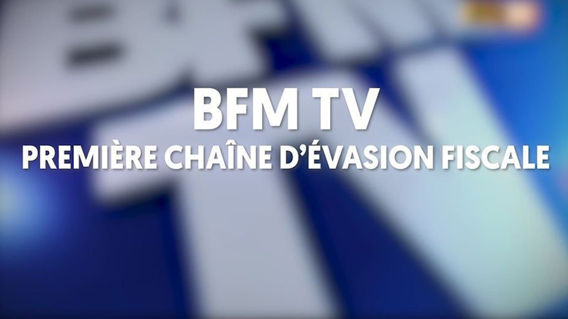 Révélations : BFM TV championne de France de l'évasion fiscale