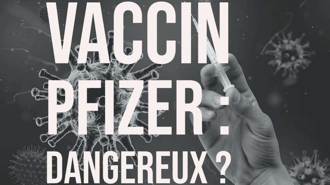 Vaccins Covid (Pfizer) : fonctionnement, sécurité, effets indésirables, etc.