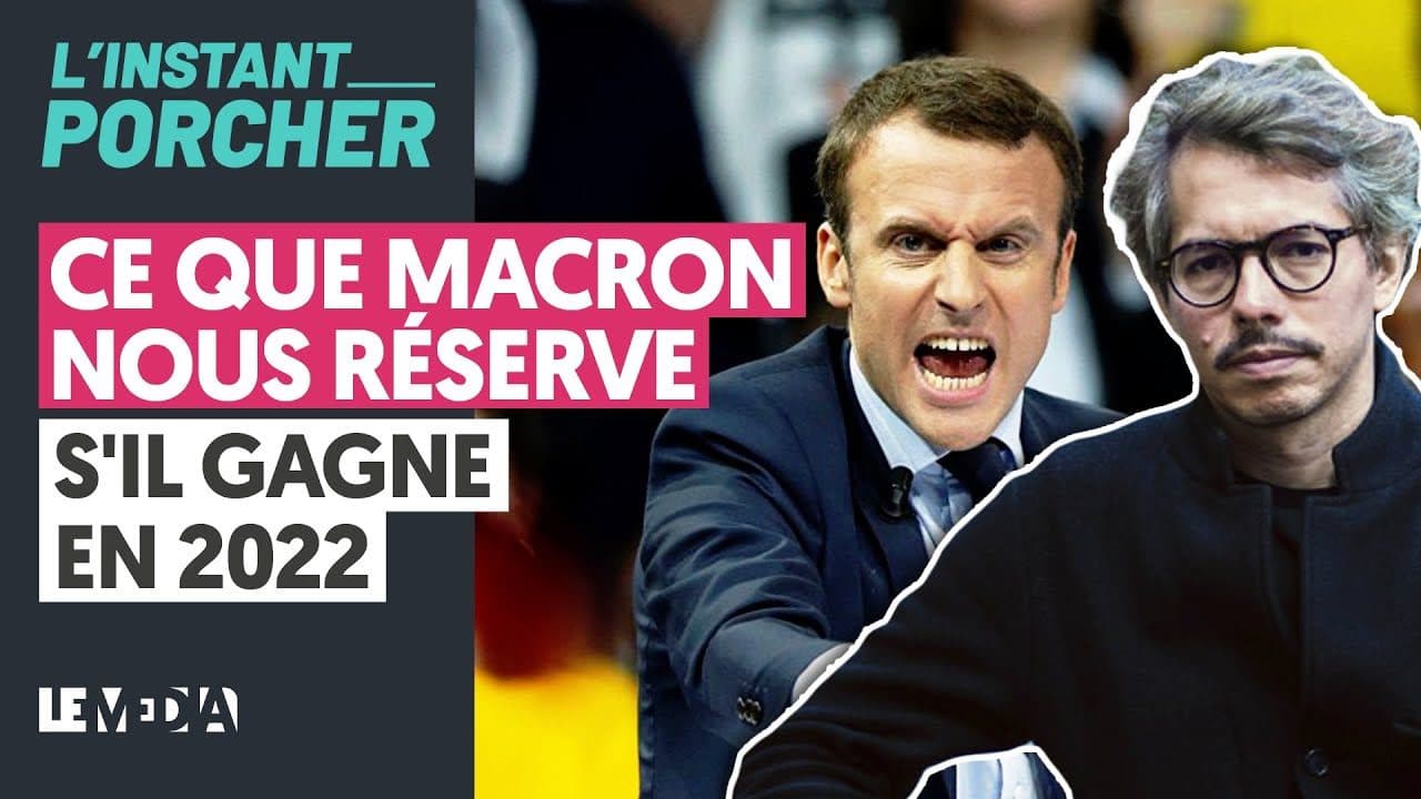 Ce que Macron nous réserve s'il gagne en 2022