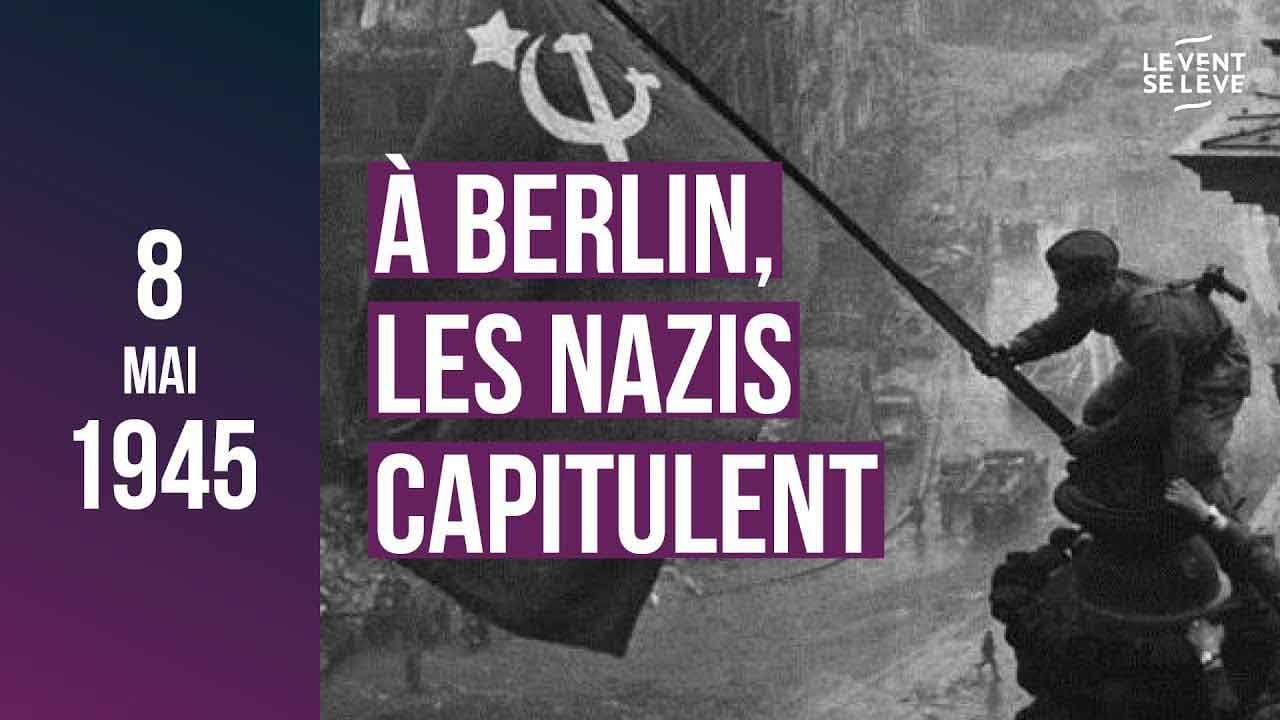 Le 8 mai 1945 à Berlin, les nazis capitulent