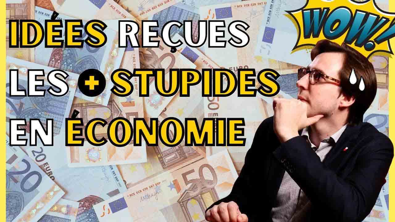 TOP 5 des IDÉES reçues STUPIDES en ÉCONOMIE