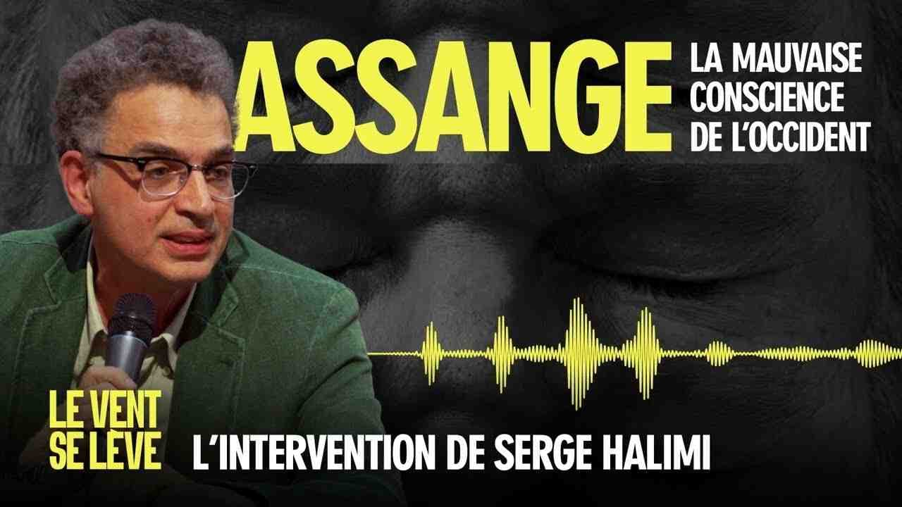 SERGE HALIMI : LA LÂCHETÉ DES JOURNALISTES FACE À LA PERSÉCUTION D'ASSANGE