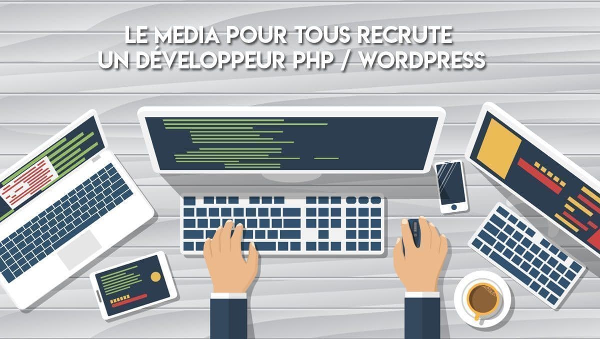 LeMédiaPourTous recrute un développeur PHP / WordPress