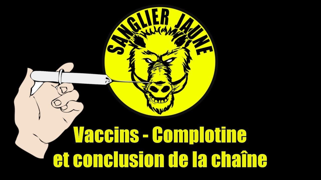VACCINS Complotine et CONCLUSION de la chaîne SANGLIER JAUNE