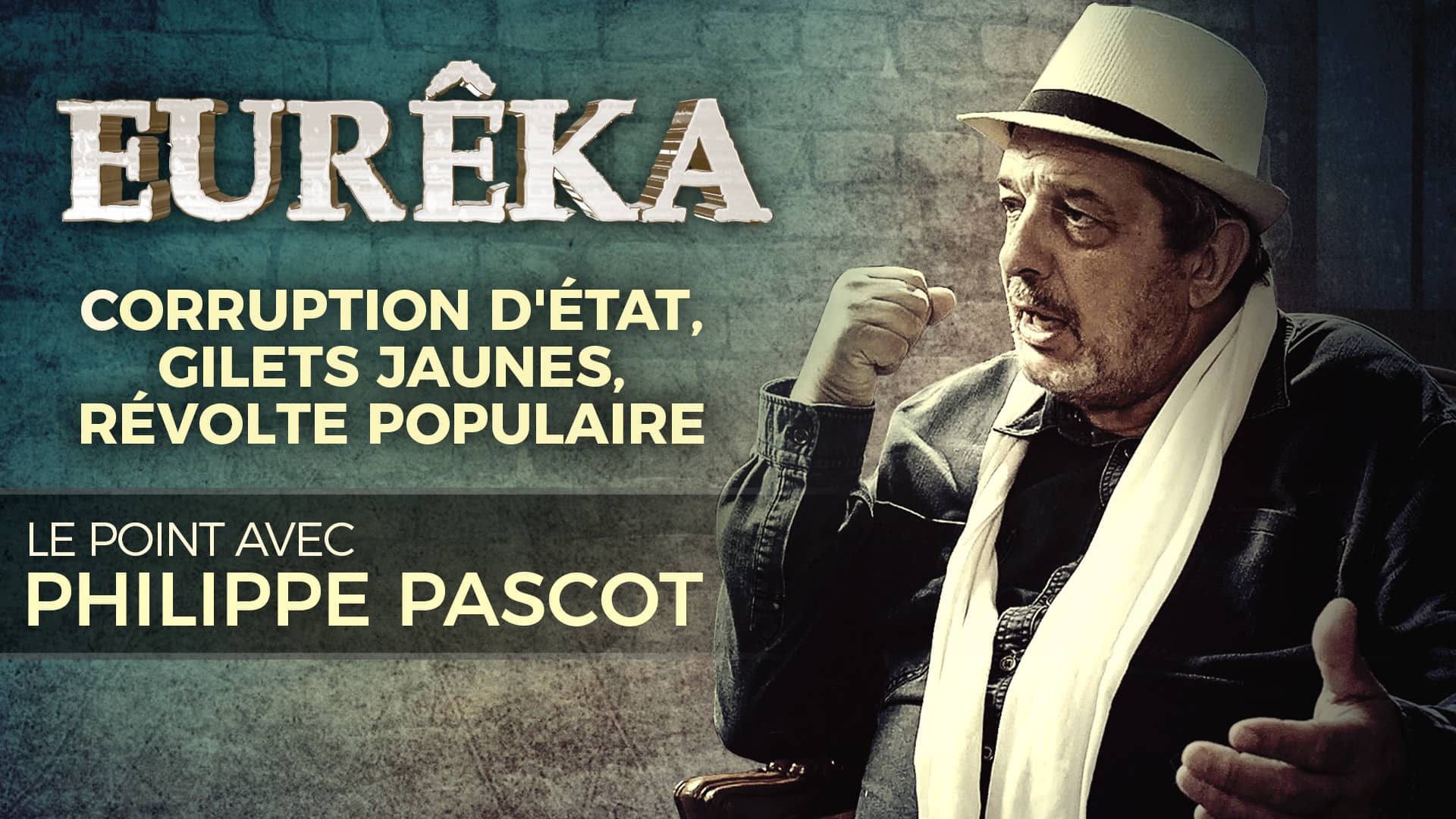 Corruption d'État, Gilets Jaunes, révolte populaire : le point avec Philippe Pascot – EURÊKA